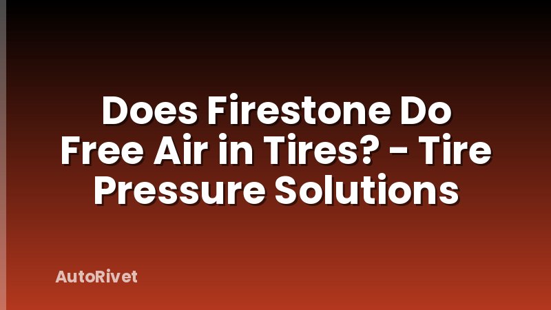 Does Firestone Do Free Air in Tires? - Tire Pressure Solutions