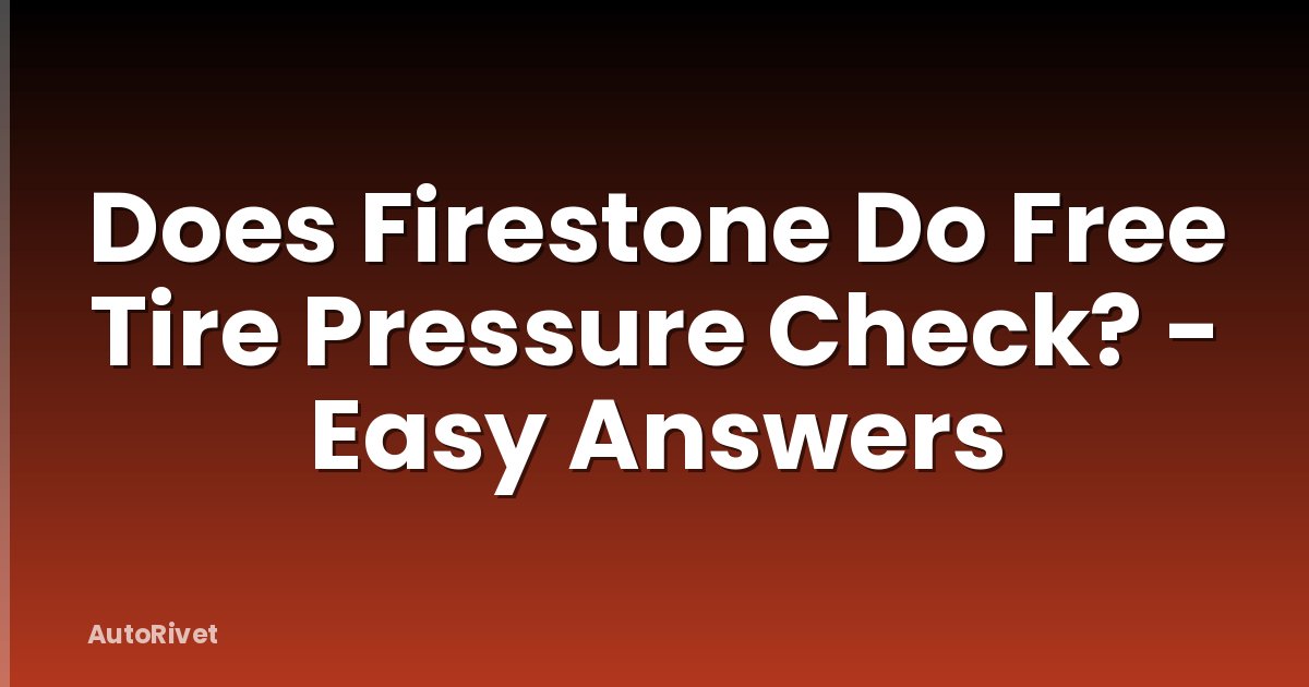 Does Firestone Do Free Tire Pressure Check? - Easy Answers