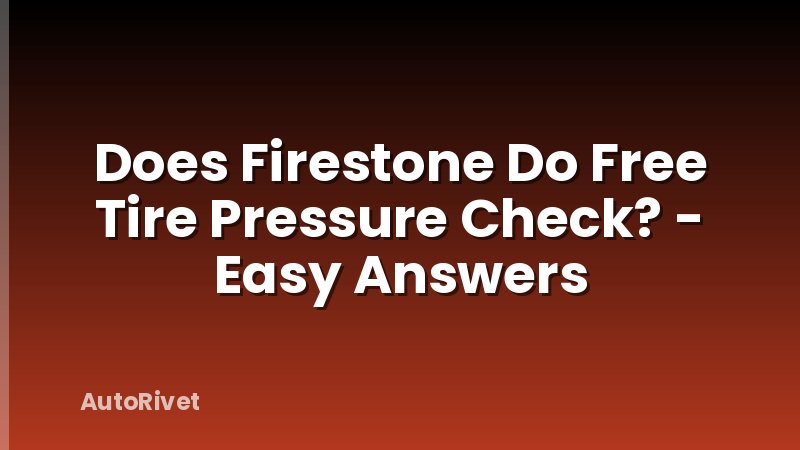 Does Firestone Do Free Tire Pressure Check? - Easy Answers