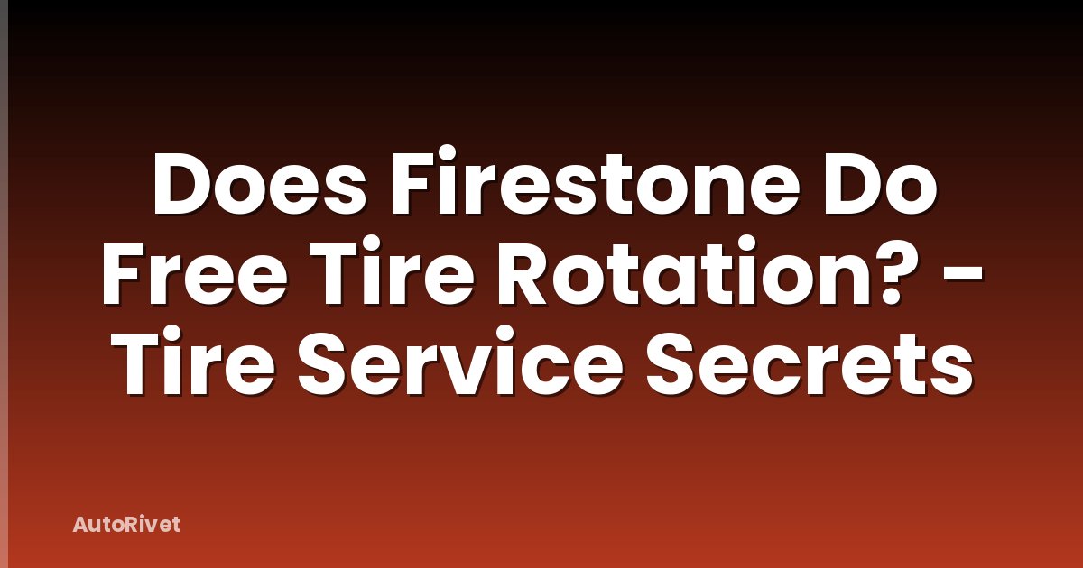 Does Firestone Do Free Tire Rotation? - Tire Service Secrets