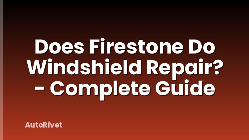 Does Firestone Do Windshield Repair? - Complete Guide