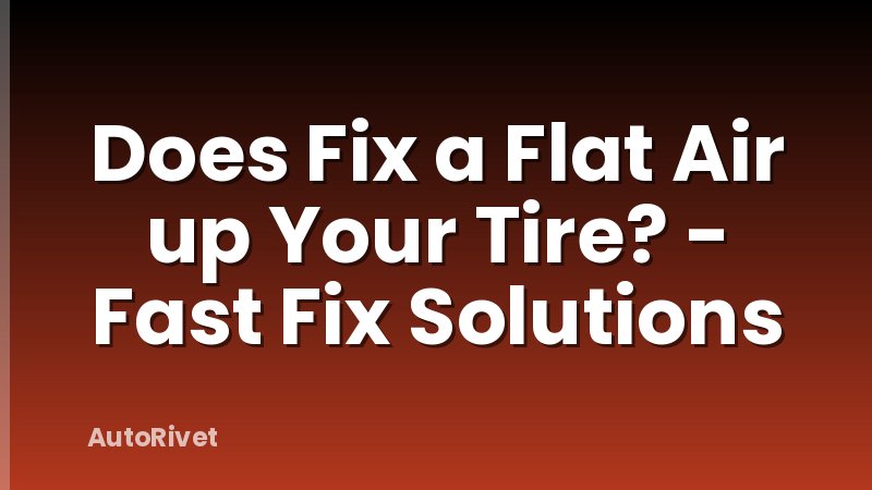Does Fix a Flat Air up Your Tire? - Fast Fix Solutions