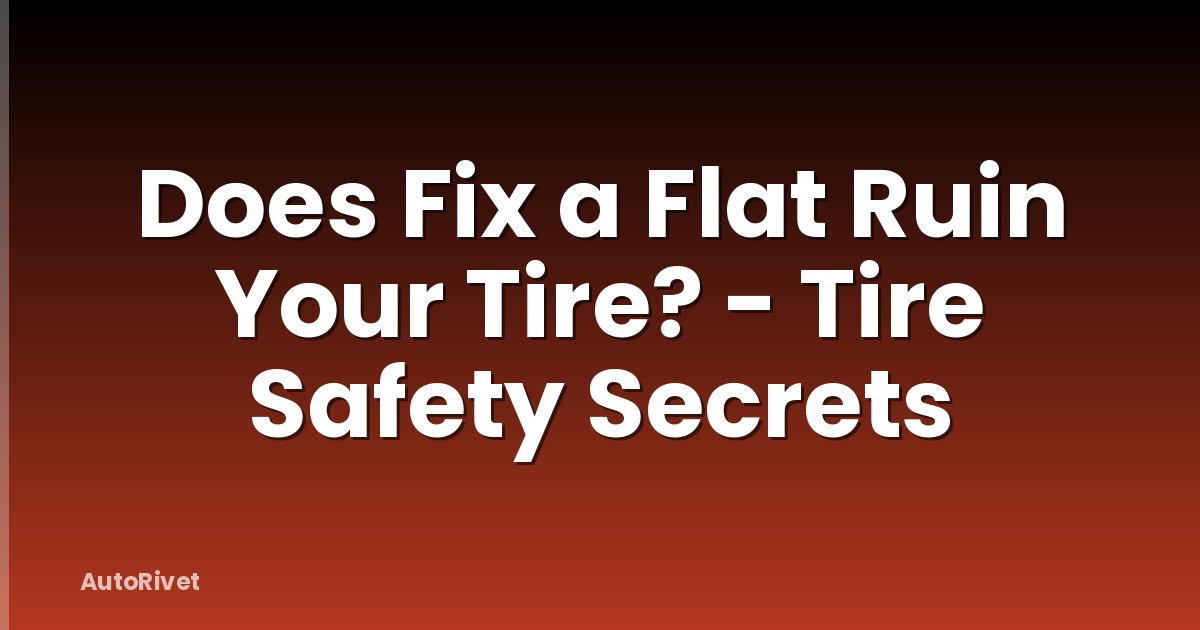 Does Fix a Flat Ruin Your Tire? - Tire Safety Secrets