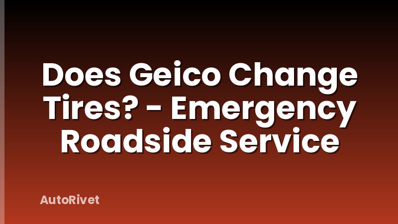 Does Geico Change Tires? - Emergency Roadside Service