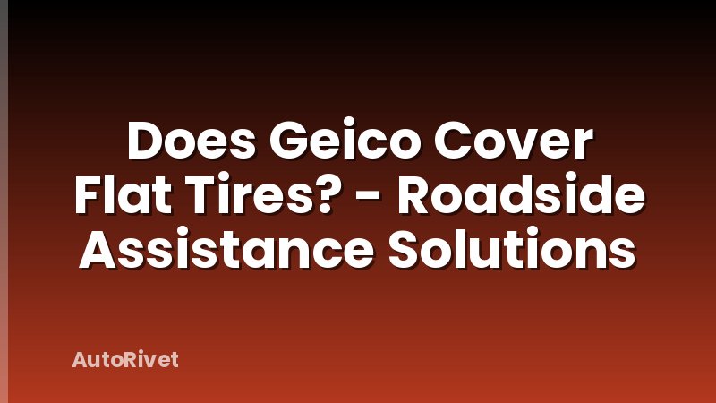 Does Geico Cover Flat Tires? - Roadside Assistance Solutions