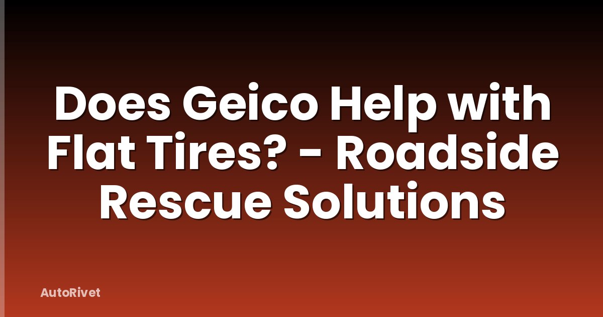Does Geico Help with Flat Tires? - Roadside Rescue Solutions