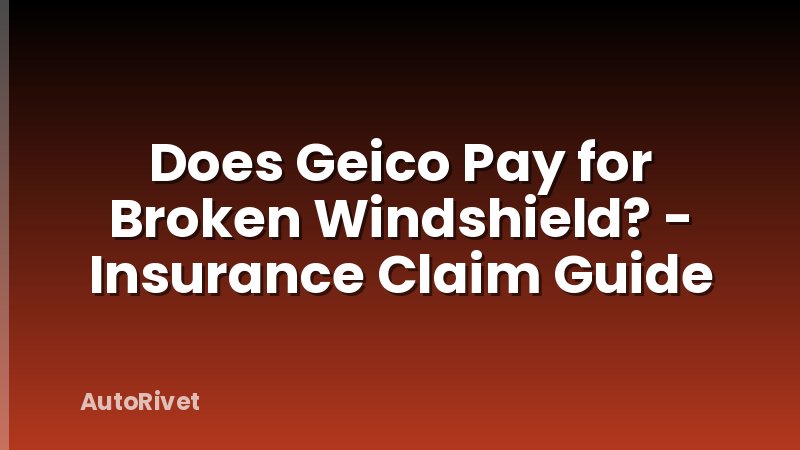 Does Geico Pay for Broken Windshield? - Insurance Claim Guide