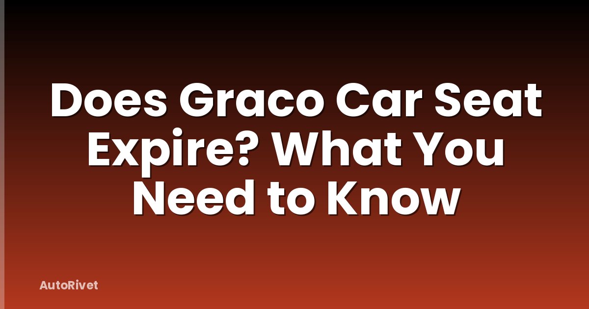 Does Graco Car Seat Expire? What You Need to Know