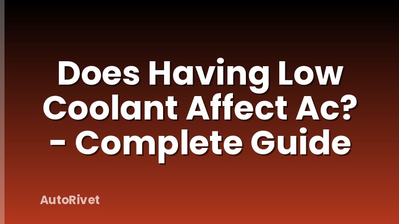 Does Having Low Coolant Affect Ac? - Complete Guide
