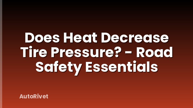 Does Heat Decrease Tire Pressure? - Road Safety Essentials