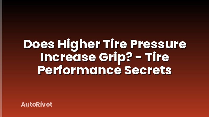 Does Higher Tire Pressure Increase Grip? - Tire Performance Secrets