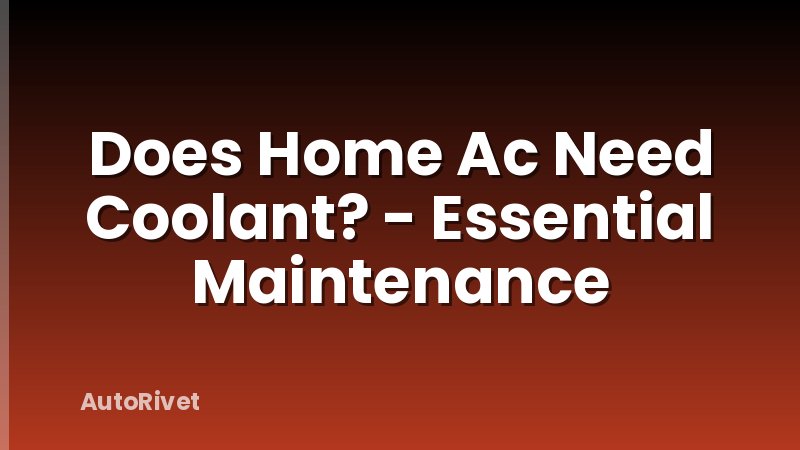 Does Home Ac Need Coolant? - Essential Maintenance