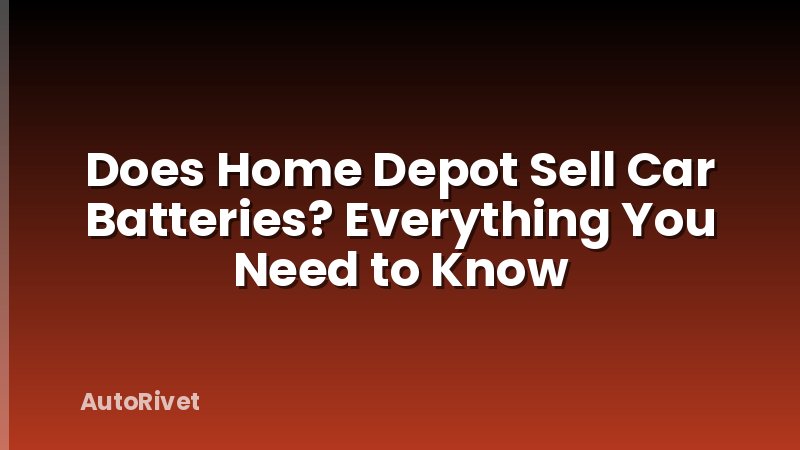 Does Home Depot Sell Car Batteries? Everything You Need to Know