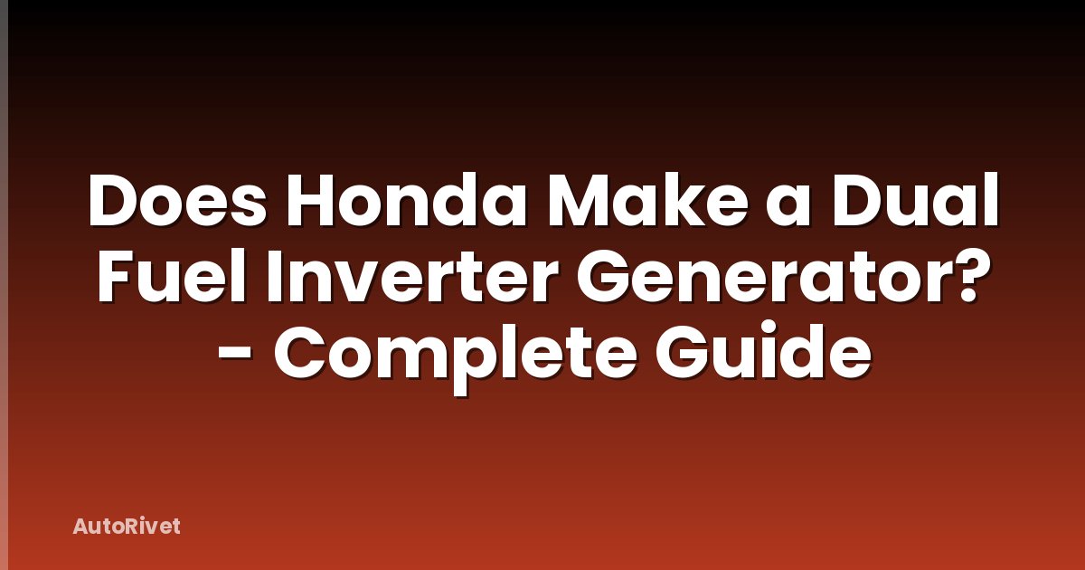 Does Honda Make a Dual Fuel Inverter Generator? - Complete Guide