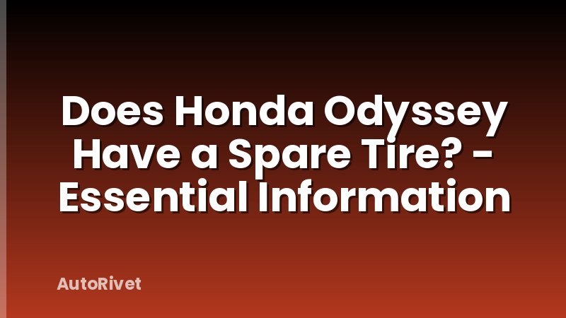 Does Honda Odyssey Have a Spare Tire? - Essential Information