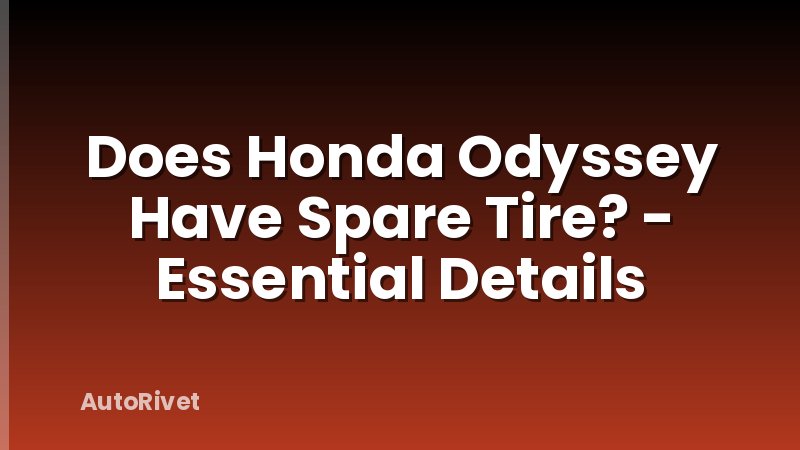 Does Honda Odyssey Have Spare Tire? - Essential Details