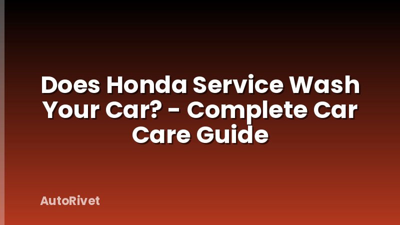 Does Honda Service Wash Your Car? - Complete Car Care Guide