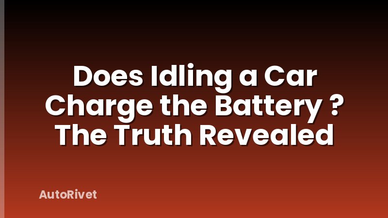 Does Idling a Car Charge the Battery ? The Truth Revealed