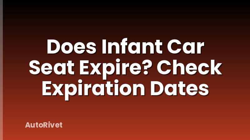 Does Infant Car Seat Expire? Check Expiration Dates