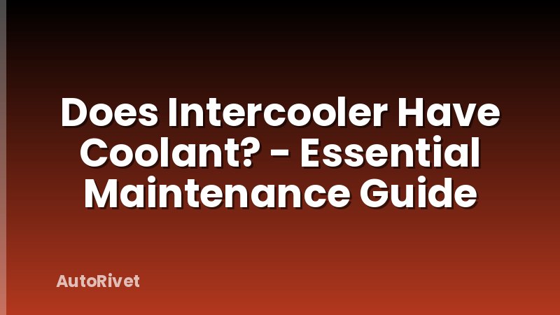 Does Intercooler Have Coolant? - Essential Maintenance Guide