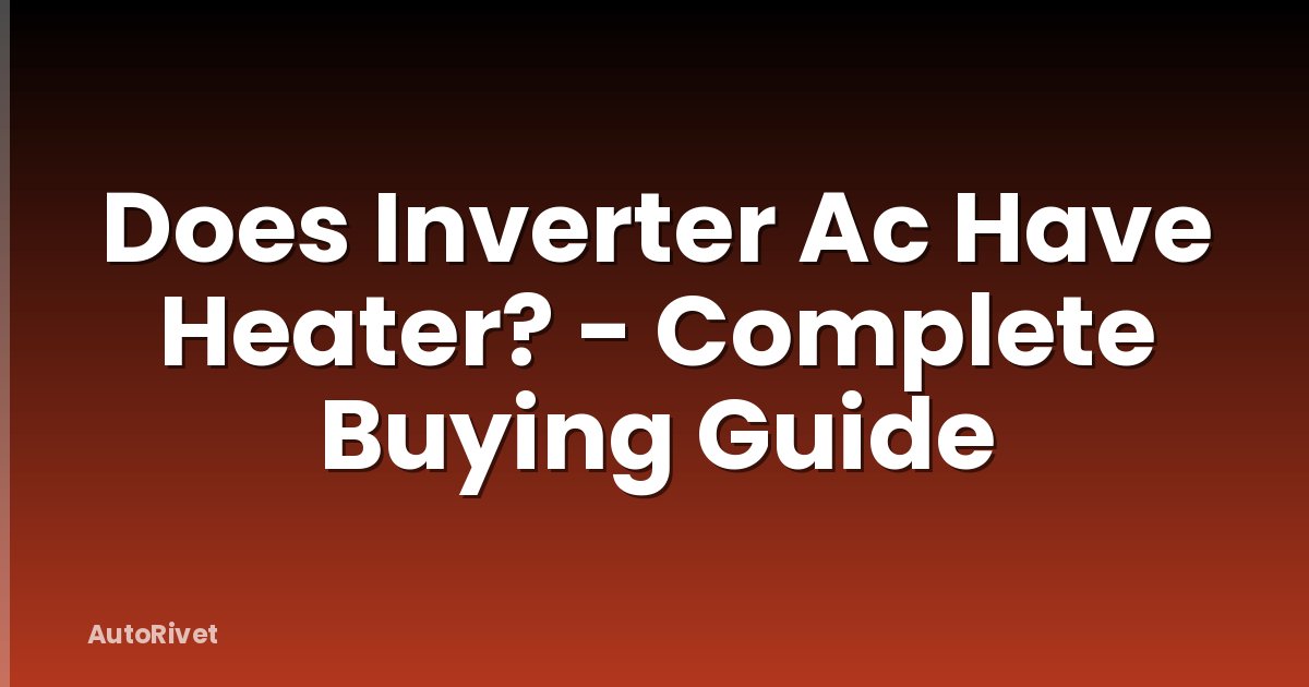 Does Inverter Ac Have Heater? - Complete Buying Guide