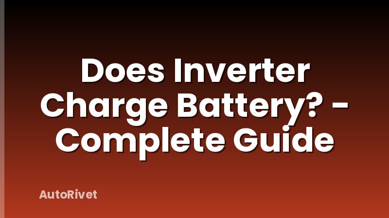 Does Inverter Charge Battery? - Complete Guide