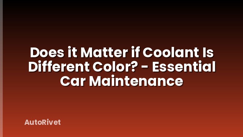 Does it Matter if Coolant Is Different Color? - Essential Car Maintenance