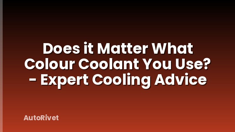 Does it Matter What Colour Coolant You Use? - Expert Cooling Advice