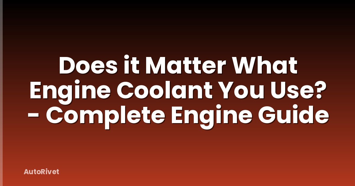 Does it Matter What Engine Coolant You Use? - Complete Engine Guide