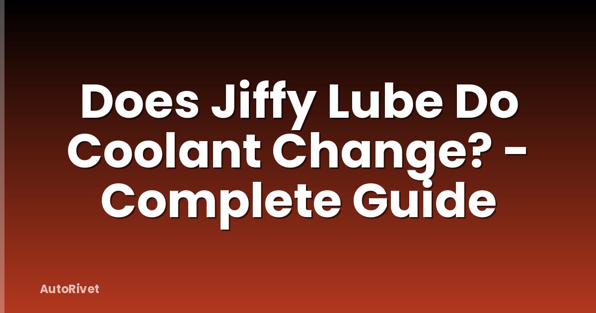 Does Jiffy Lube Do Coolant Change? - Complete Guide