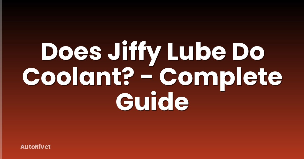 Does Jiffy Lube Do Coolant? - Complete Guide