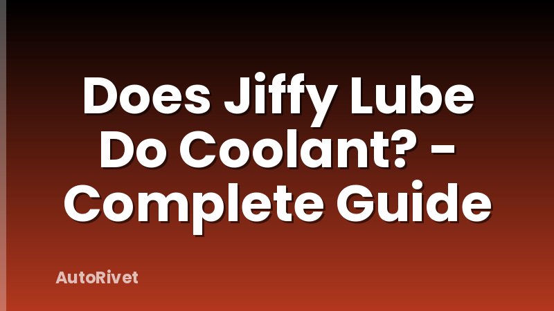 Does Jiffy Lube Do Coolant? - Complete Guide
