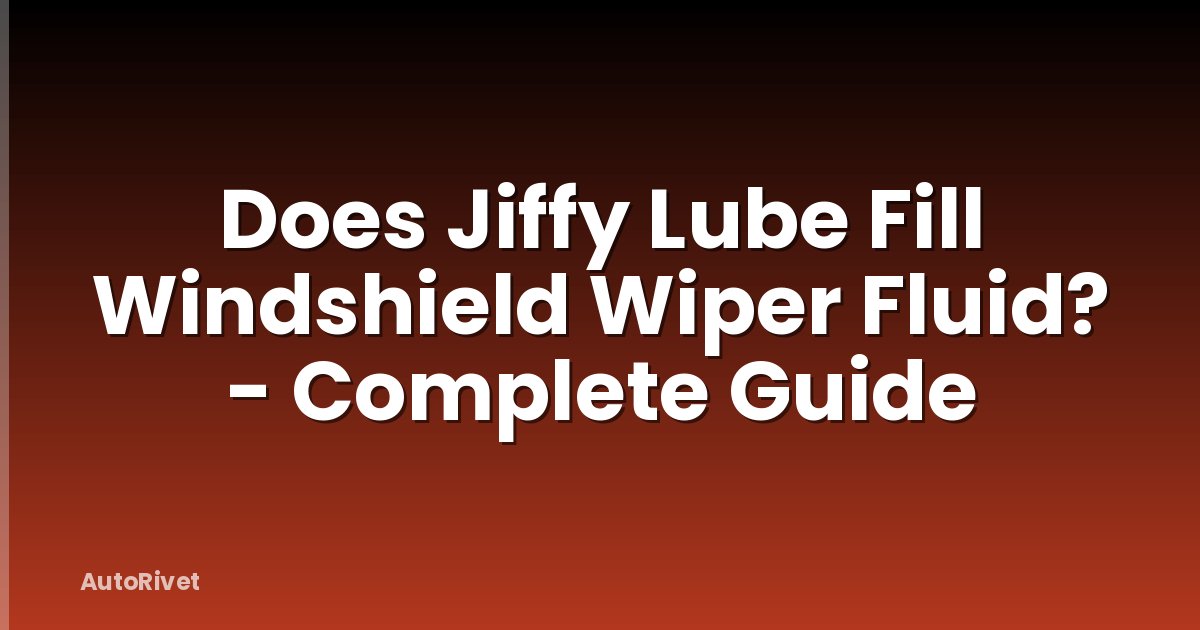 Does Jiffy Lube Fill Windshield Wiper Fluid? - Complete Guide