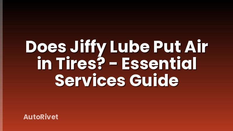 Does Jiffy Lube Put Air in Tires? - Essential Services Guide