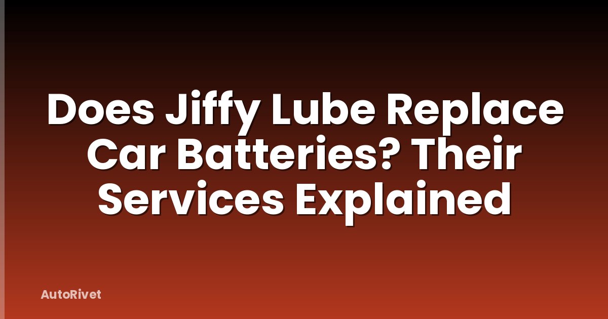 Does Jiffy Lube Replace Car Batteries? Their Services Explained