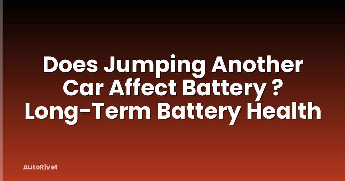 Does Jumping Another Car Affect Battery ? Long-Term Battery Health