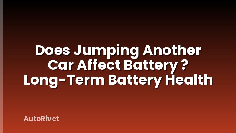 Does Jumping Another Car Affect Battery ? Long-Term Battery Health