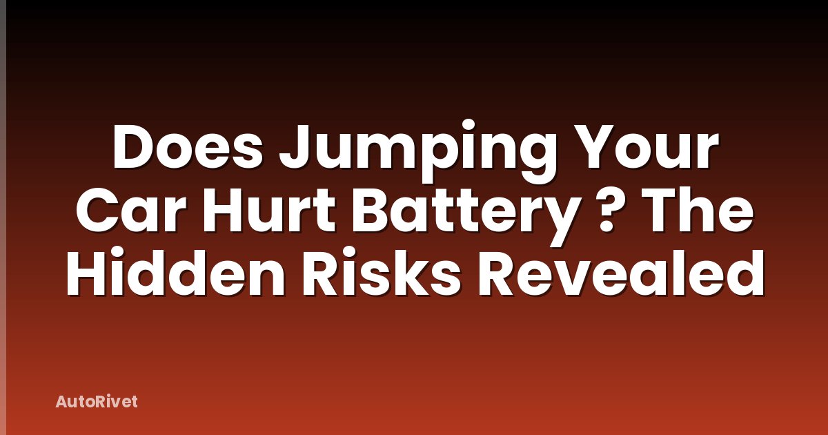 Does Jumping Your Car Hurt Battery ? The Hidden Risks Revealed