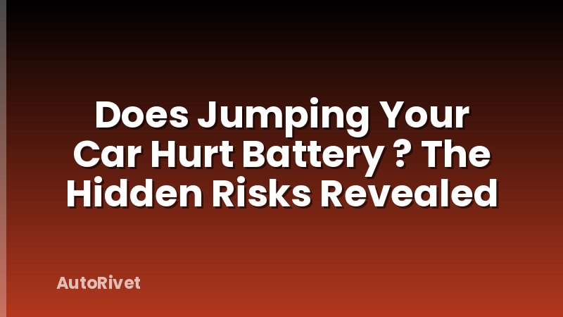 Does Jumping Your Car Hurt Battery ? The Hidden Risks Revealed