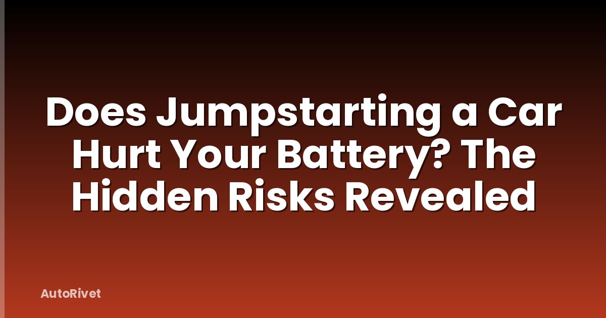 Does Jumpstarting a Car Hurt Your Battery? The Hidden Risks Revealed