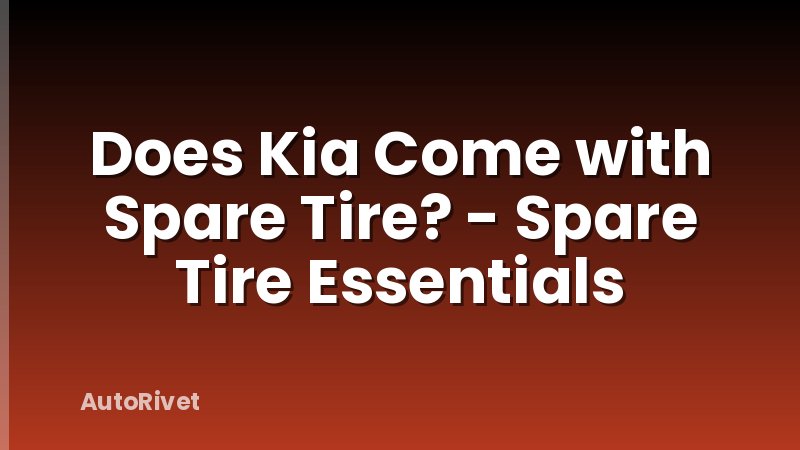 Does Kia Come with Spare Tire? - Spare Tire Essentials