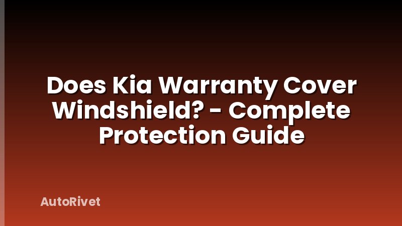 Does Kia Warranty Cover Windshield? - Complete Protection Guide