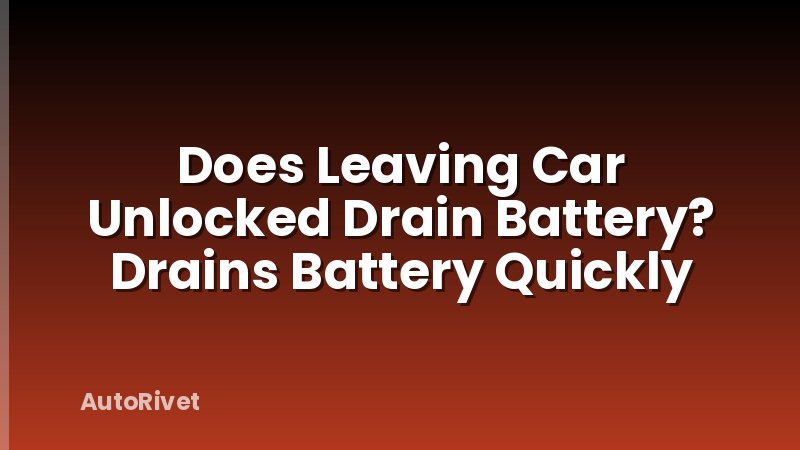 Does Leaving Car Unlocked Drain Battery? Drains Battery Quickly
