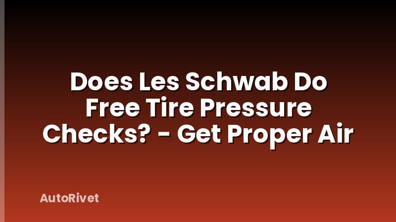 Does Les Schwab Do Free Tire Pressure Checks? - Get Proper Air