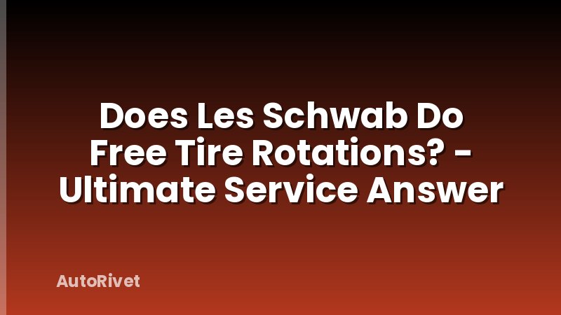 Does Les Schwab Do Free Tire Rotations? - Ultimate Service Answer