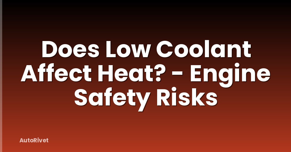 Does Low Coolant Affect Heat? - Engine Safety Risks