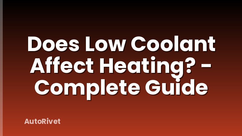 Does Low Coolant Affect Heating? - Complete Guide