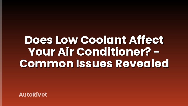 Does Low Coolant Affect Your Air Conditioner? - Common Issues Revealed