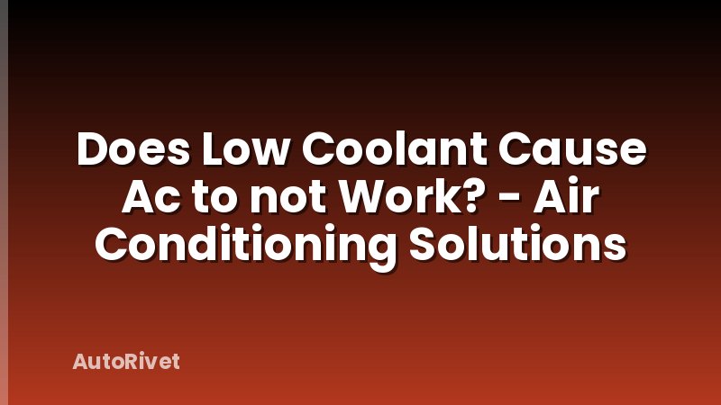 Does Low Coolant Cause Ac to not Work? - Air Conditioning Solutions