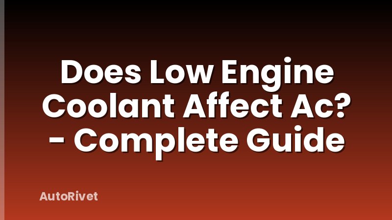 Does Low Engine Coolant Affect Ac? - Complete Guide